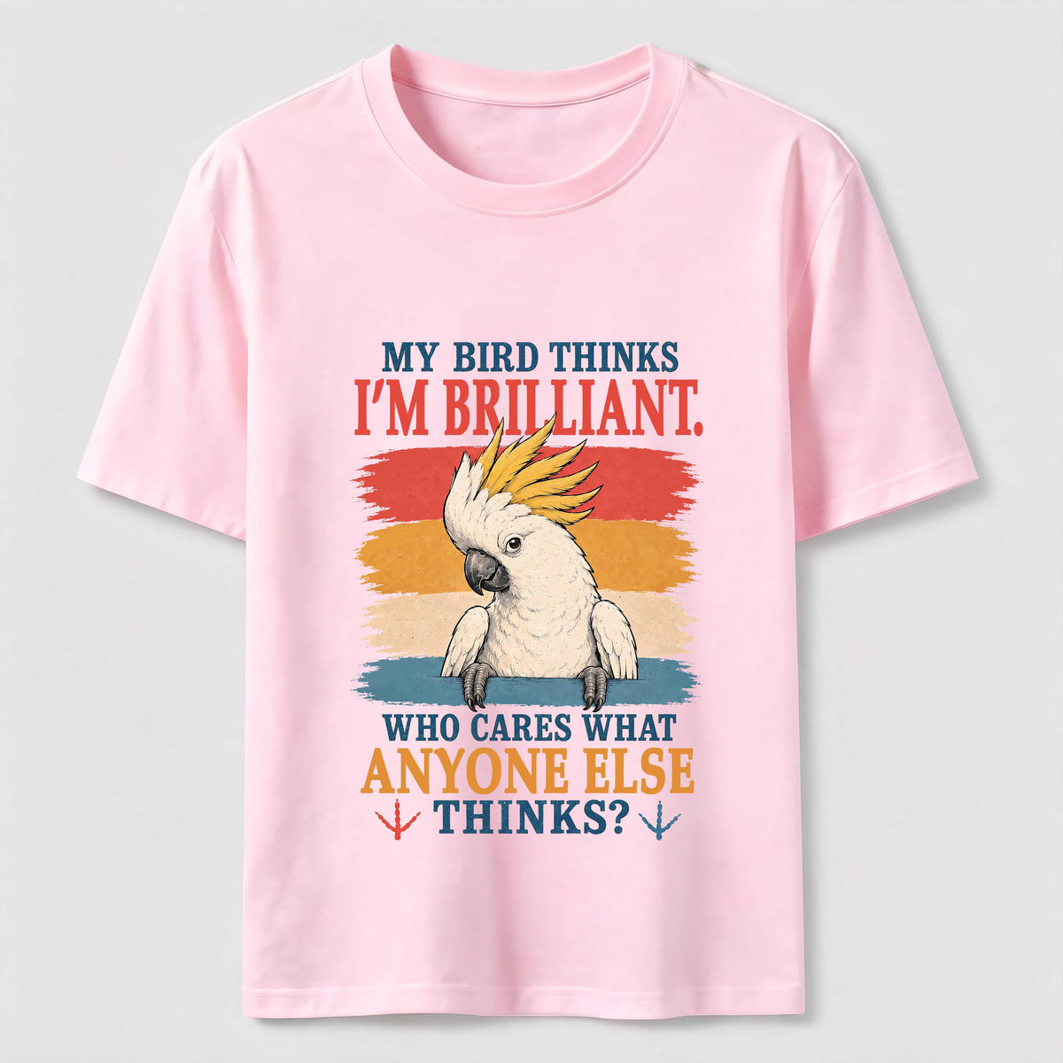 My Bird Thinks I’m Brilliant Classic T-Shirt