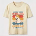 My Bird Thinks I’m Brilliant Classic T-Shirt
