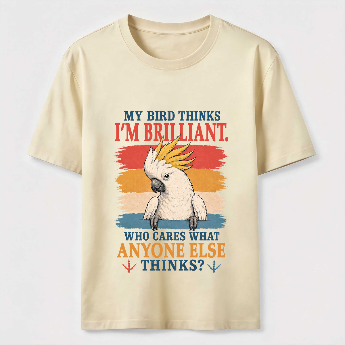 My Bird Thinks I’m Brilliant Classic T-Shirt