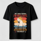 My Bird Thinks I’m Brilliant Classic T-Shirt