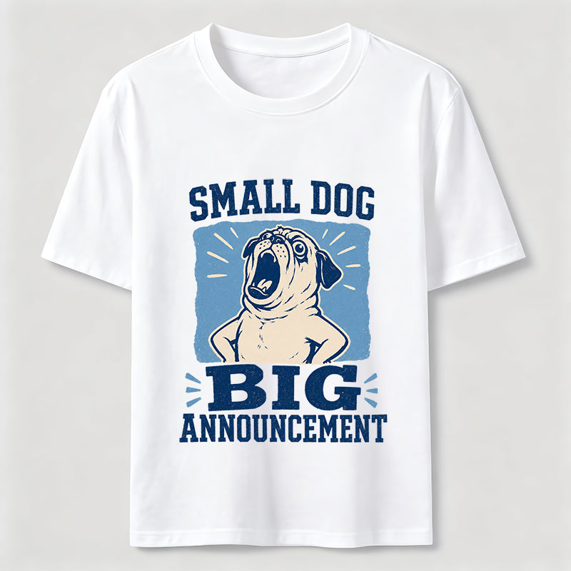 Small Dog Big Announcement Pug Classic T-Shirt