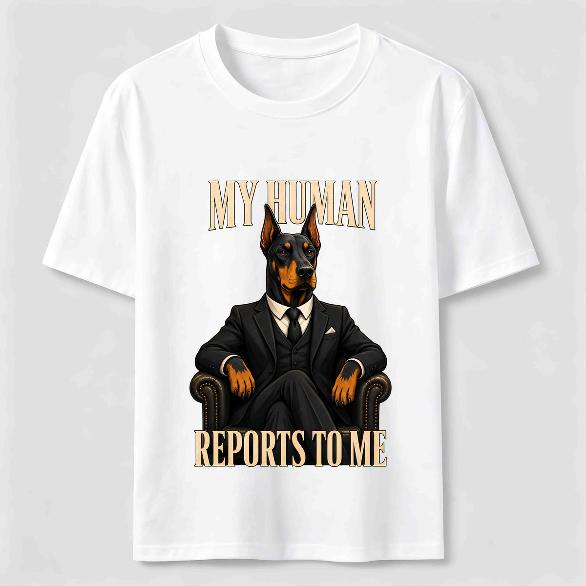 My Human Reports to Me Doberman Classic T-Shirt