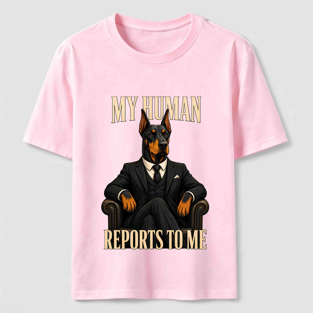 My Human Reports to Me Doberman Classic T-Shirt