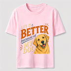 Better Life Golden Retriever Classic T-Shirt
