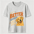 Better Life Golden Retriever Classic T-Shirt