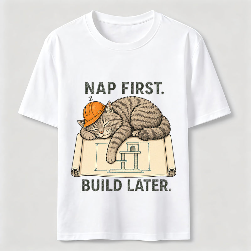 Nap First Build Later Cat Classic T-Shirt