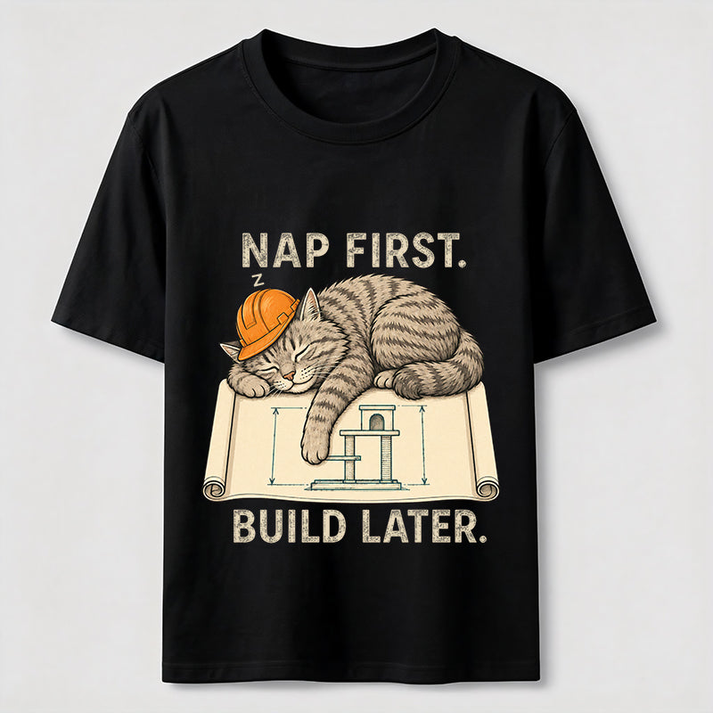 Nap First Build Later Cat Classic T-Shirt