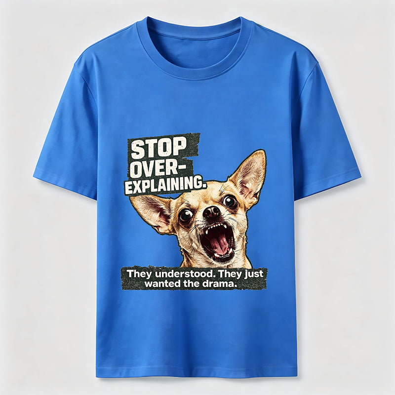 No More Explaining Chihuahua Classic T-Shirt