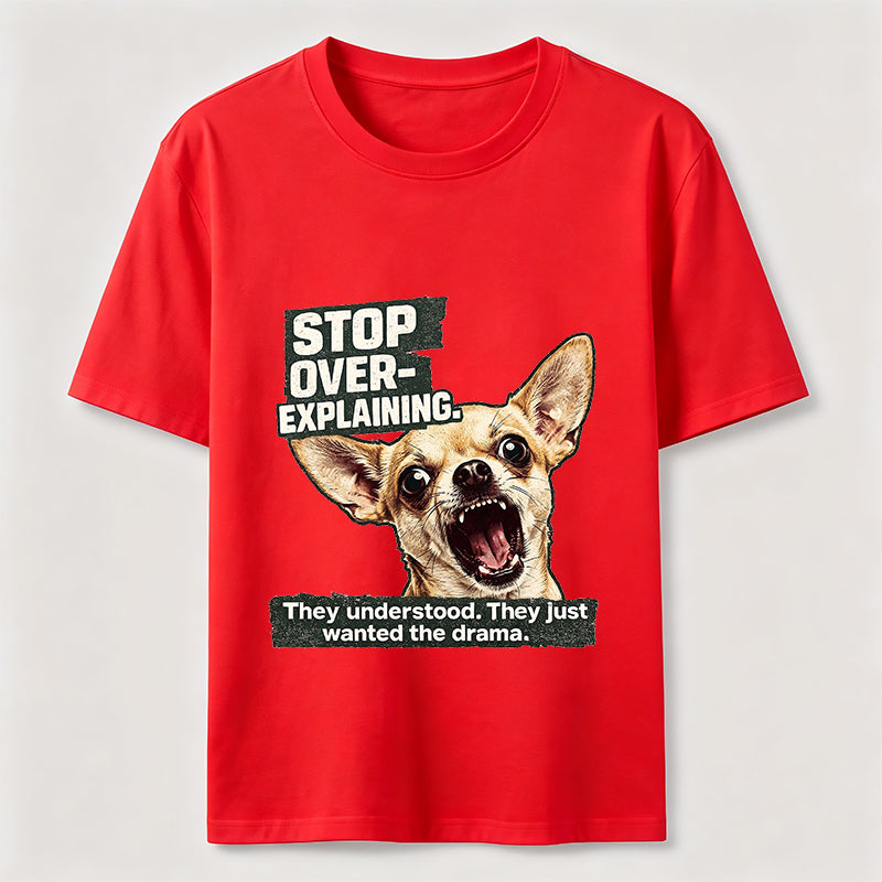 No More Explaining Chihuahua Classic T-Shirt
