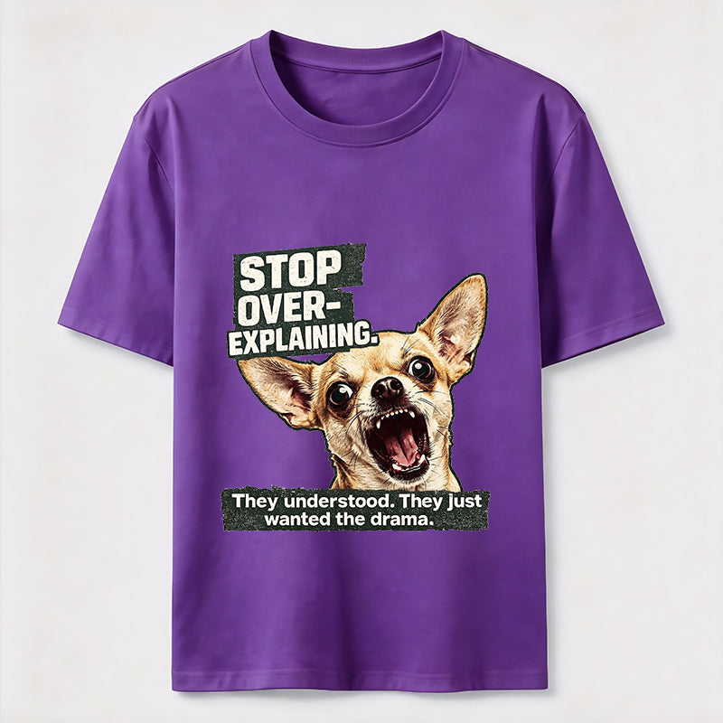 No More Explaining Chihuahua Classic T-Shirt