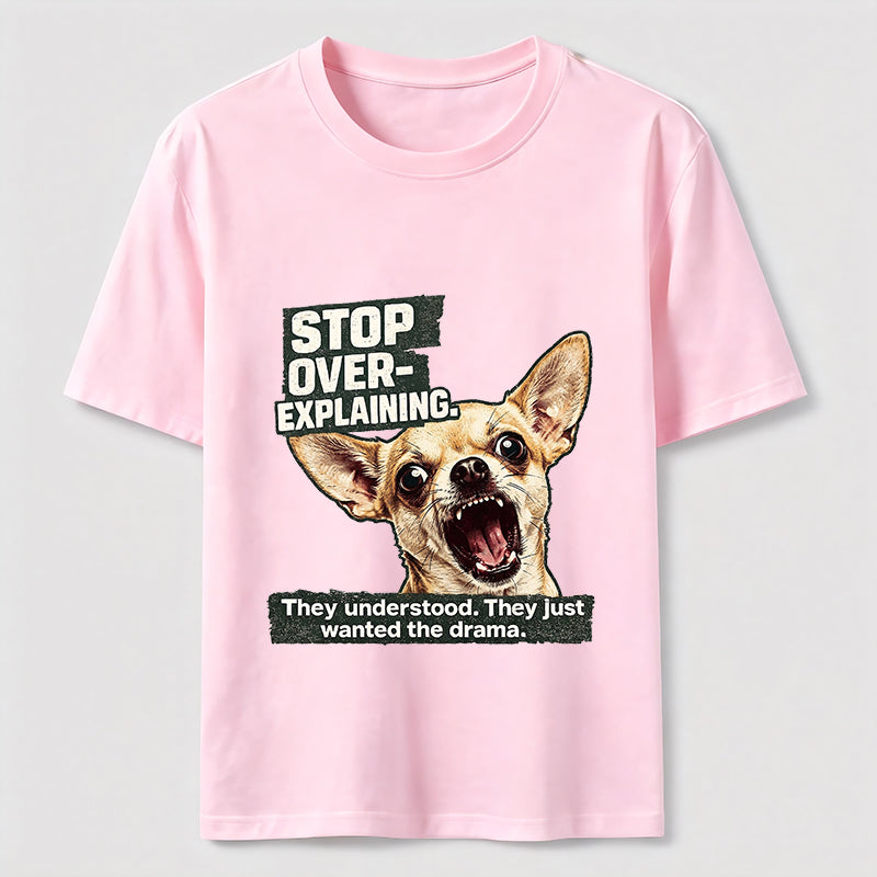 No More Explaining Chihuahua Classic T-Shirt