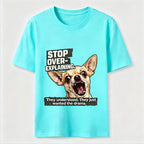 No More Explaining Chihuahua Classic T-Shirt