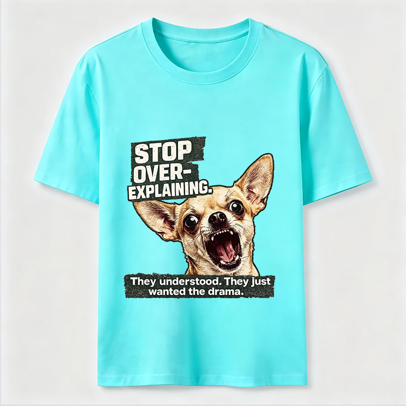 No More Explaining Chihuahua Classic T-Shirt