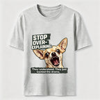 No More Explaining Chihuahua Classic T-Shirt