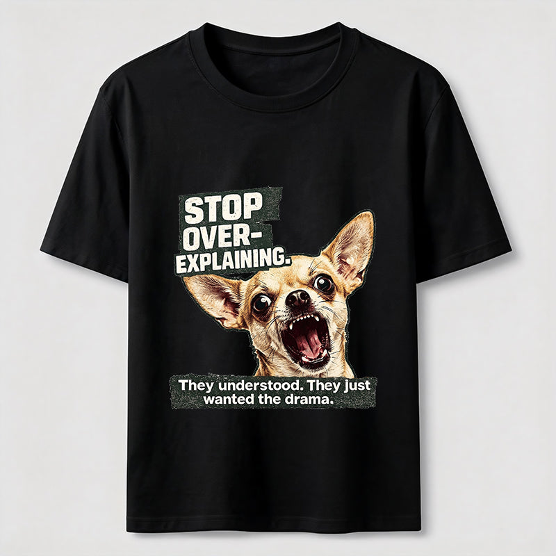 No More Explaining Chihuahua Classic T-Shirt