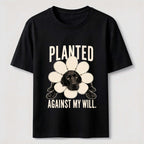 Planted Against My Will Classic T-Shirt
