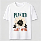 Planted Against My Will Classic T-Shirt