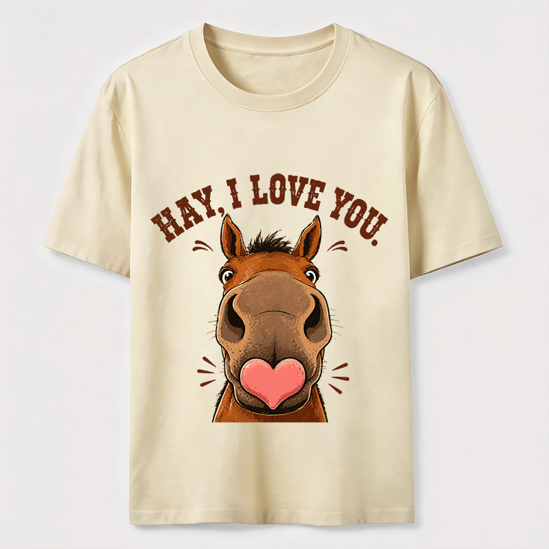 Hay I Love You Horse Classic T-Shirt