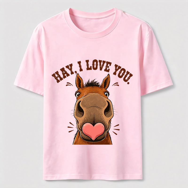 Hay I Love You Horse Classic T-Shirt