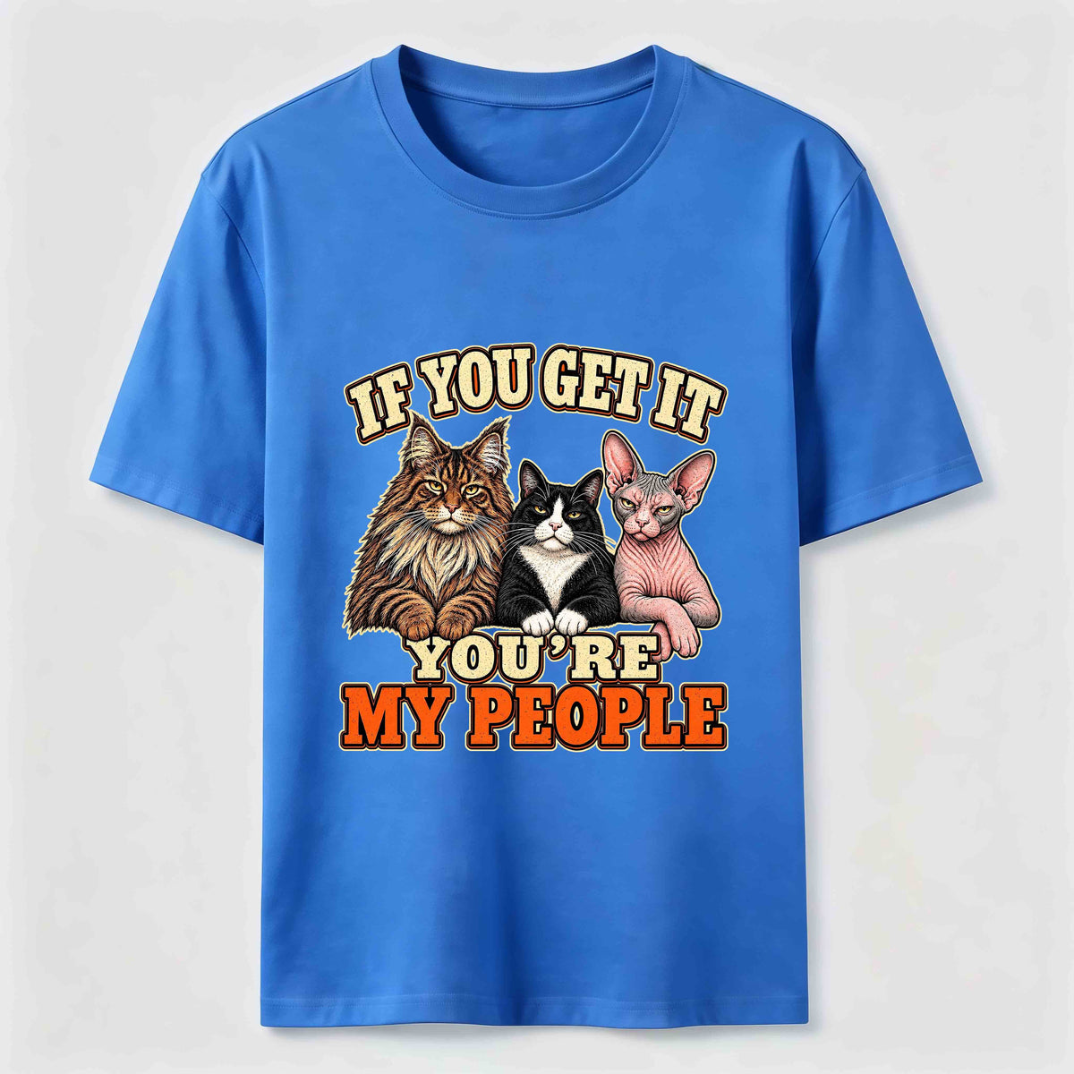If You Get It Cat Crew Classic T-Shirt