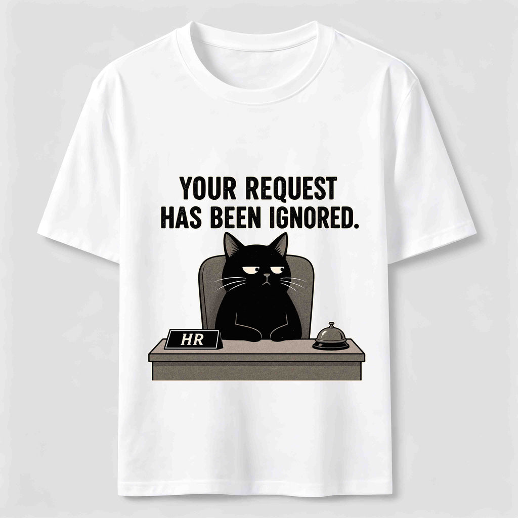 Your Request Has Been Ignored Classic T-Shirt