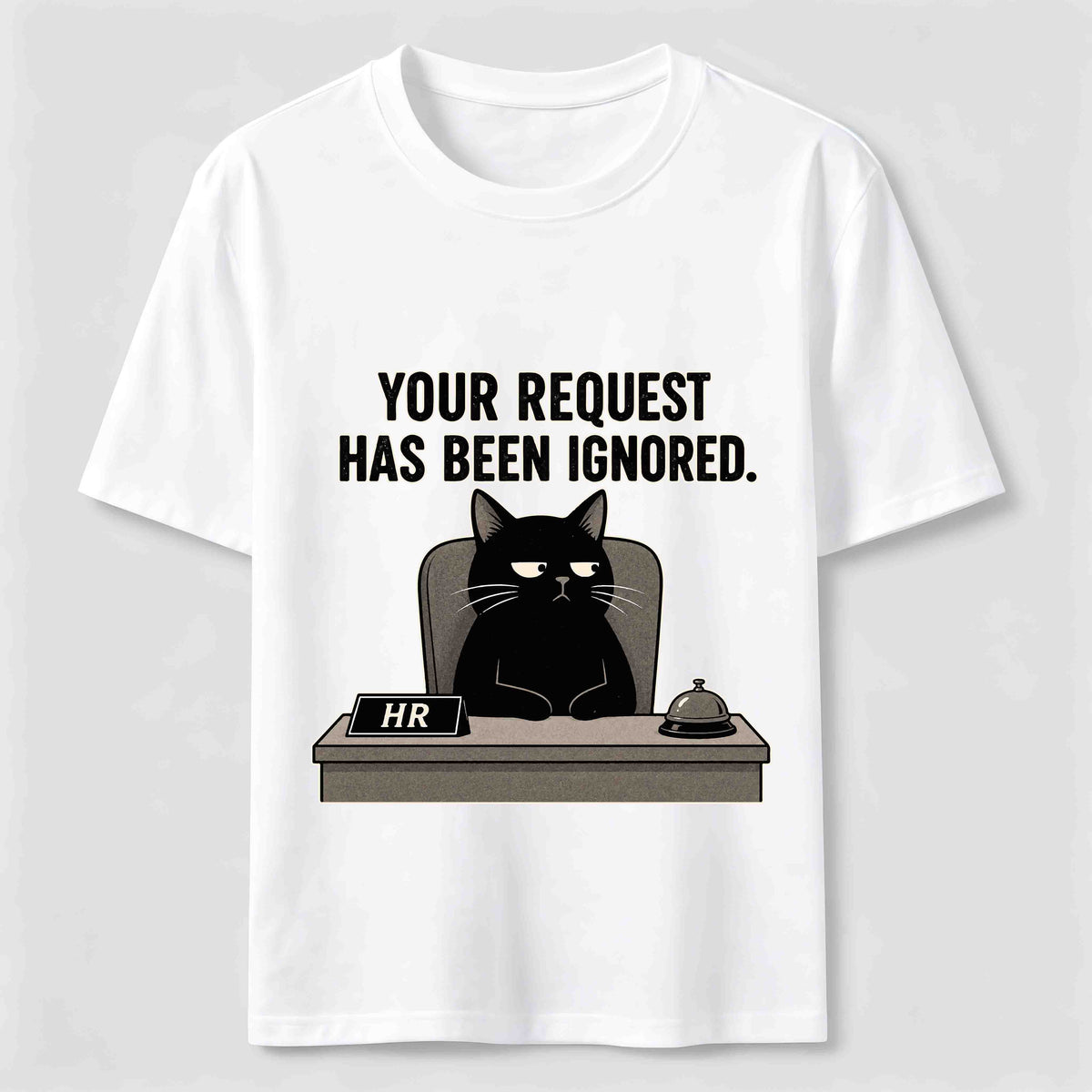 Your Request Has Been Ignored Classic T-Shirt
