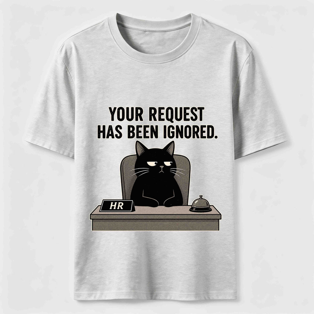 Your Request Has Been Ignored Classic T-Shirt