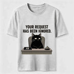 Your Request Has Been Ignored Classic T-Shirt