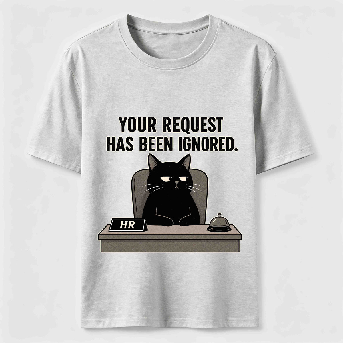 Your Request Has Been Ignored Classic T-Shirt