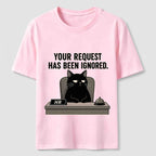 Your Request Has Been Ignored Classic T-Shirt