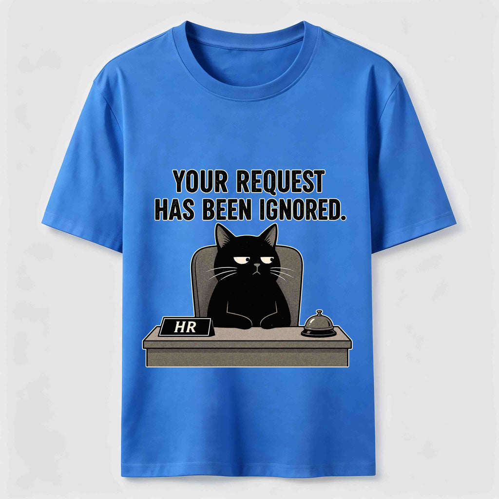 Your Request Has Been Ignored Classic T-Shirt
