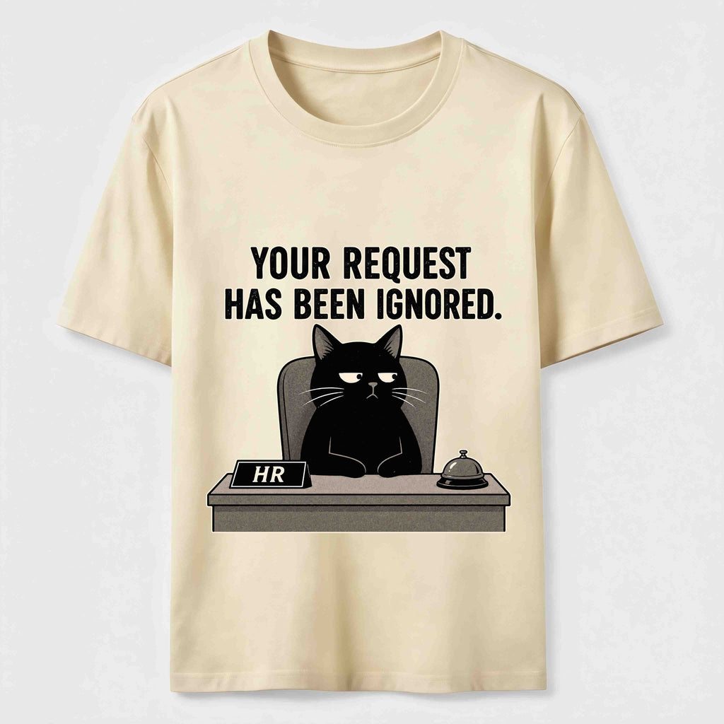 Your Request Has Been Ignored Classic T-Shirt