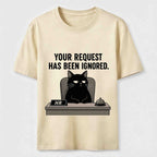 Your Request Has Been Ignored Classic T-Shirt