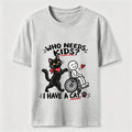Who needs kid?I Have A Cat Classic T-Shirt