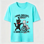 Who needs kid?I Have A Cat Classic T-Shirt