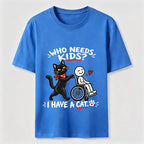 Who needs kid?I Have A Cat Classic T-Shirt