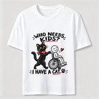 Who needs kid?I Have A Cat Classic T-Shirt