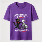 Who needs kid?I Have A Cat Classic T-Shirt
