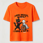 Who needs kid?I Have A Cat Classic T-Shirt