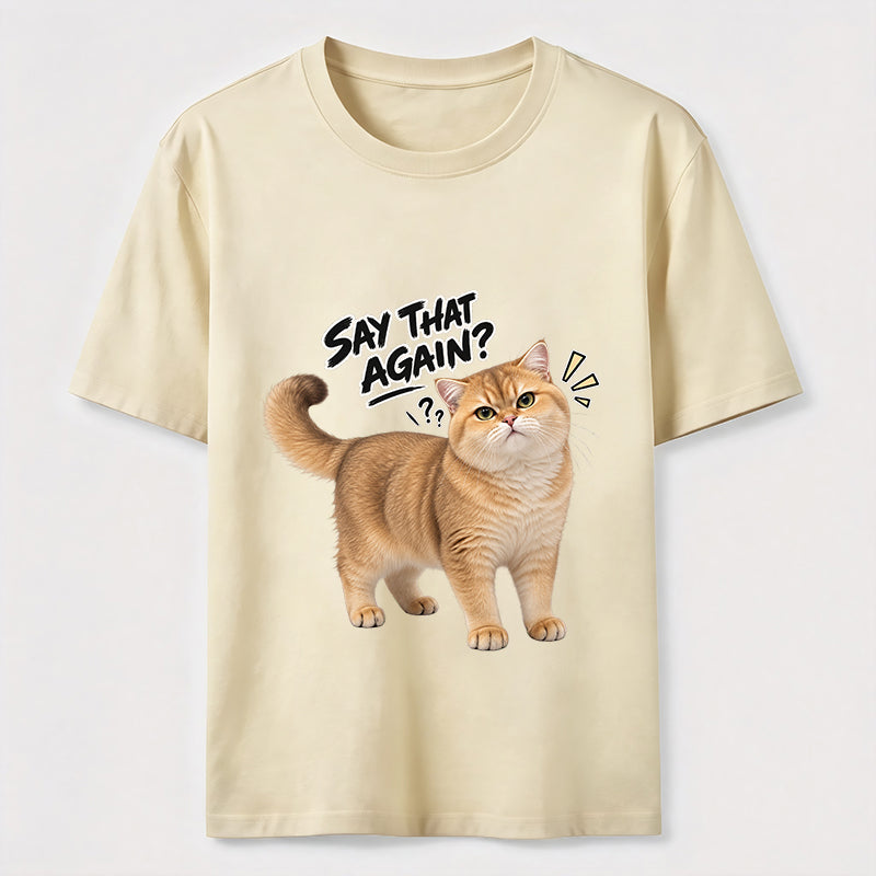Say That Again Cat Classic T-Shirt