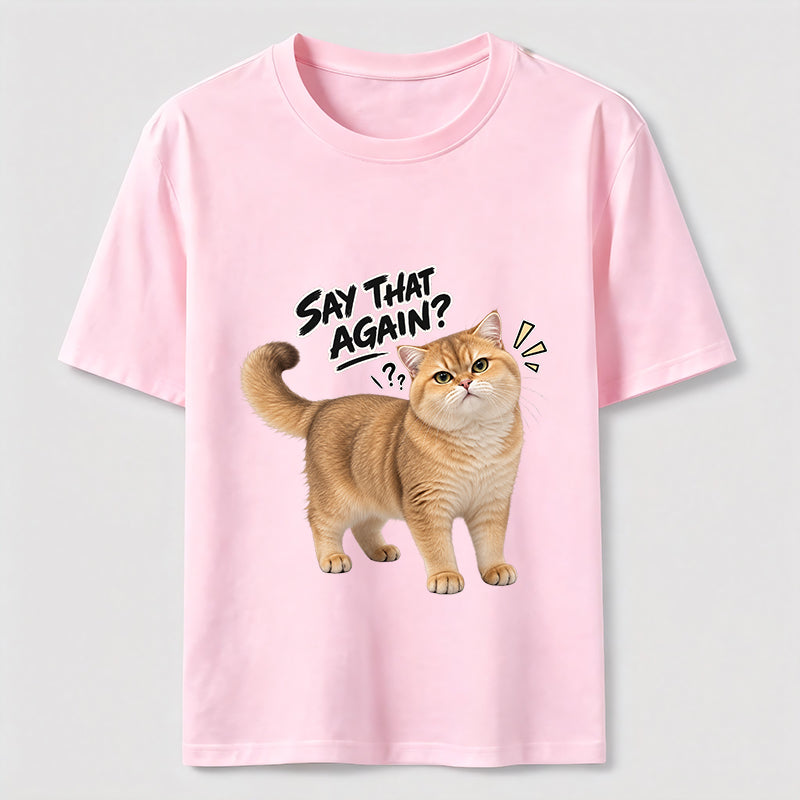 Say That Again Cat Classic T-Shirt