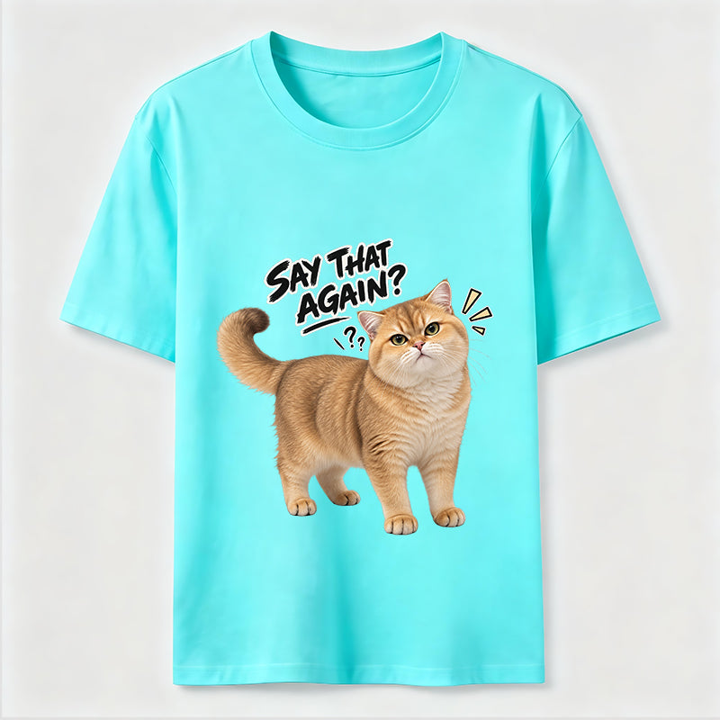 Say That Again Cat Classic T-Shirt