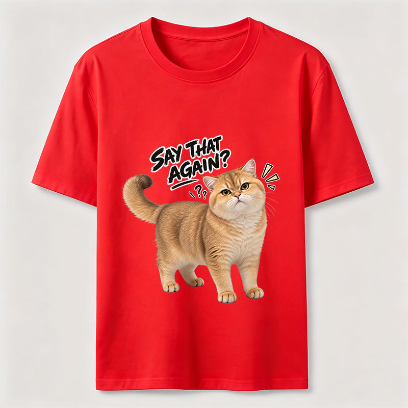 Say That Again Cat Classic T-Shirt