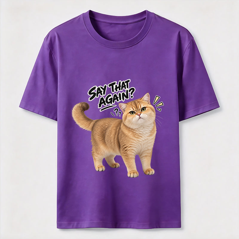 Say That Again Cat Classic T-Shirt