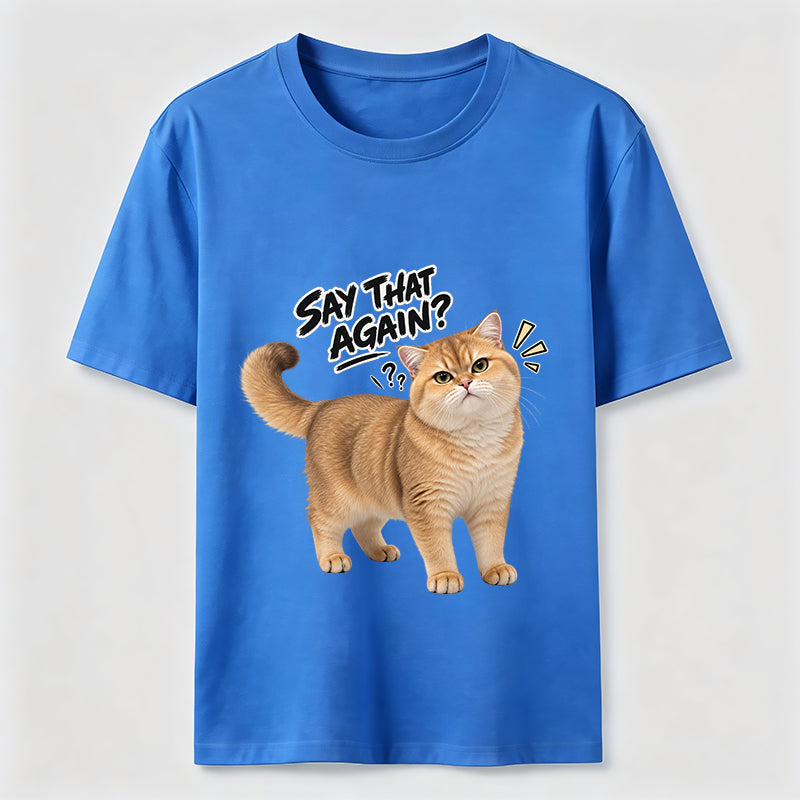 Say That Again Cat Classic T-Shirt