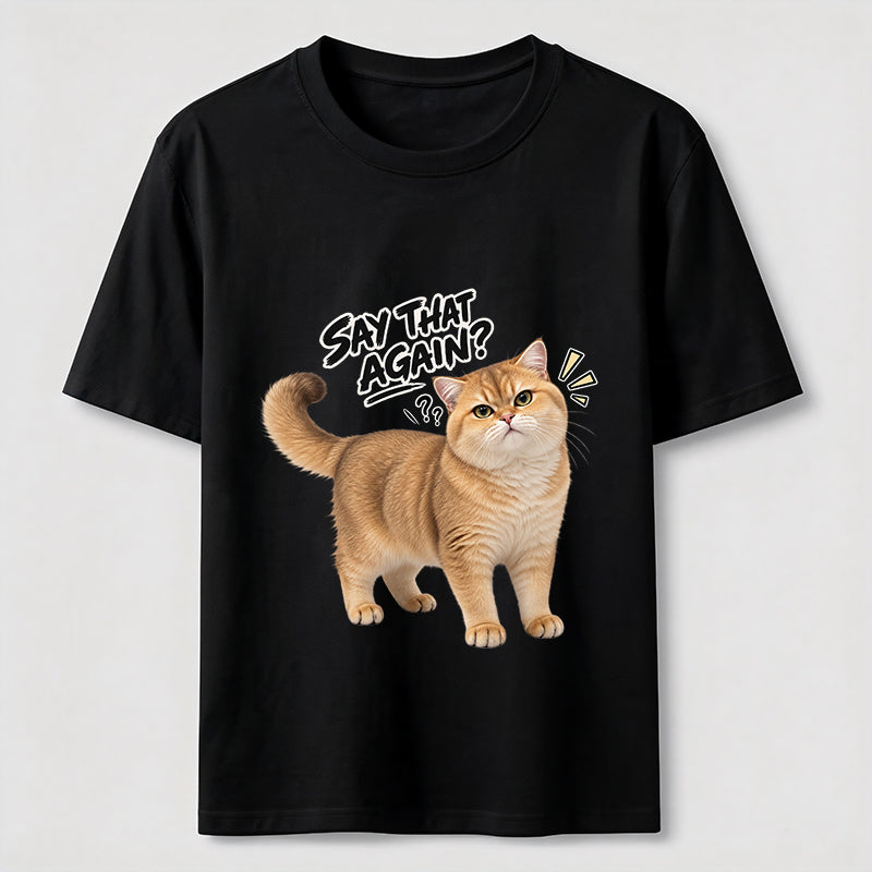 Say That Again Cat Classic T-Shirt