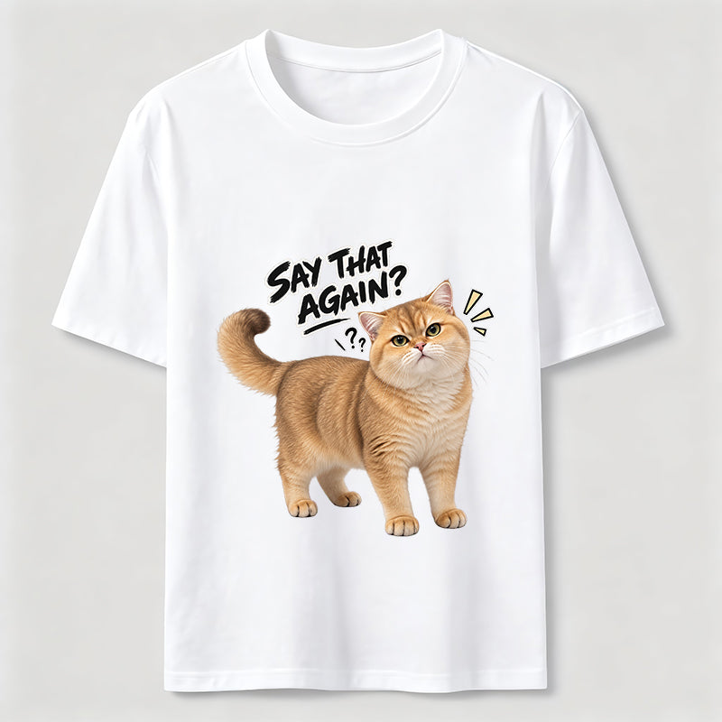 Say That Again Cat Classic T-Shirt