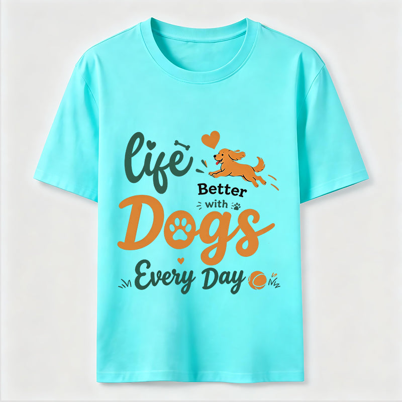 Life Is Better with Dogs Every Day Classic T-Shirt