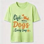 Life Is Better with Dogs Every Day Classic T-Shirt