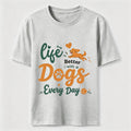 Life Is Better with Dogs Every Day Classic T-Shirt
